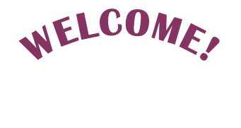 WELCOME!